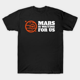 Mars Is Waiting For Us T-Shirt